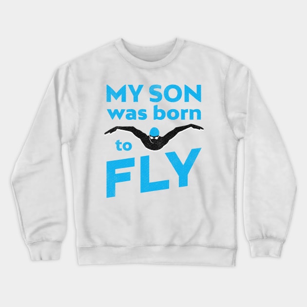 My Son Was Born To ButterFly Swim Crewneck Sweatshirt by atomguy